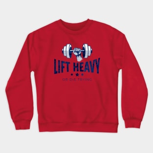 Lift Heavy or Die Trying Crewneck Sweatshirt